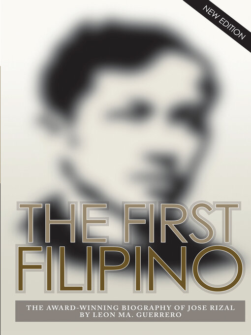 Title details for The First Filipino: the Award-Winning Biography of Jose Rizal by Leon Ma. Guerrero - Available